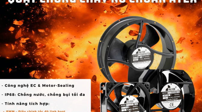 GIẢI PHÁP QUẠT CHỐNG CHÁY NỔ CHUẨN ATEX – Ứng dụng cho PCCC & Pin Lithium